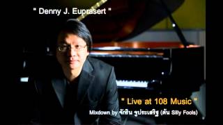 Denny J Euprasert  Live at 108 Music HQ AUDIO [upl. by Vescuso945]