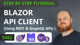 Blazor API Client using REST amp GraphQL APIs  Full Course [upl. by Fiona574]