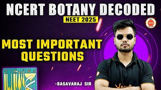 NCERT Botany DecodedMost important Questions  NEET 2025 I Class 12th Biology  Neet Biology [upl. by Mirak]