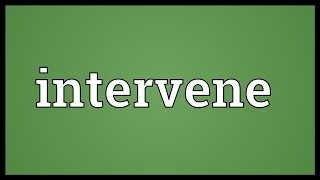 Intervene Meaning [upl. by Bautram]