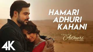 Hasi  Hamari Adhuri Kahani  Emraan Hashmi Vidya Balan  Ami Mishra  Mohit Suri  4K [upl. by Travis]