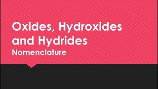 Naming OXIDES HYDROXIDES and HYDRIDES [upl. by Nessy]