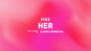 JVKE  her Lyrics [upl. by Esorlatsyrc]