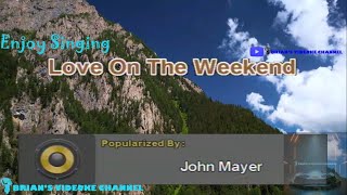 Love On The Weekend  John Mayer Karaoke [upl. by Renaldo]