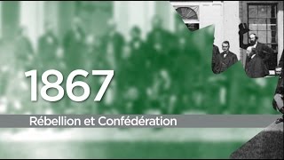 1867 – Rébellion et Confédération [upl. by Ricketts510]