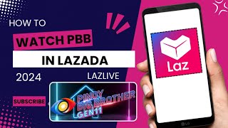 HOW TO WATCH PBB IN LAZADA 2024  PBB LIVE IN LAZADA  LAZLIVE TUTORIAL  STEP BY STEP TUTORIAL [upl. by Stutsman]