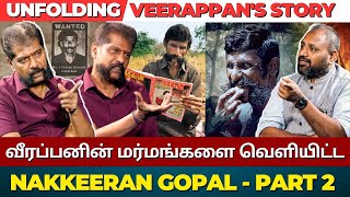 Nakkiran Gopal reveals the secrets of the forest and mystery  Koose Munisamy Veerappan [upl. by Nibuz138]