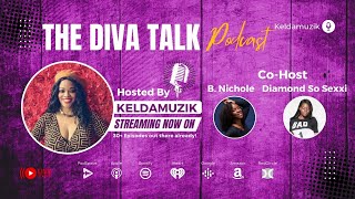 Diva Talk Tonite Podcast by Keldamuzik Guest  Diamond and BNicole mizzbapz EP  28 [upl. by Hobard]