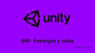 Unity 040  Enemigos y vidas [upl. by Anaibib]