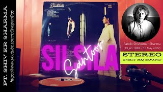 SILSILA Santoor Theme Music  Pandit Shiv Kumar Sharma  A Tribute  ShivHari  HQ LP Vinyl Rip [upl. by Anizor]