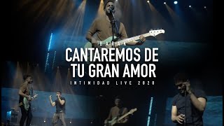 Barak  Cantaremos De Tu Gran Amor  Intimidad Live 2020 [upl. by Malina]