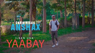 CABDIRISAAQ ANSHAX ILBAN UGA YAABAY OFFICIAL MUSIC VIDEO 2022 [upl. by Nithsa]