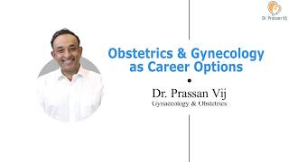 Obstetrics and Gynecology Career Guidance Dr Prassan Vij [upl. by Gustie]