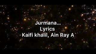 Jurmana  Lyrics  Kaifi Khalil Ain Ray A [upl. by Grounds]