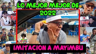 MEJORES MOMENTOS IMITACION A MAYIMBU 2022 CHINO RISAS [upl. by Eellah30]