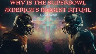 Myrah Moss  Why is The SuperBowl Americas Biggest Ritual [upl. by Martinsen62]