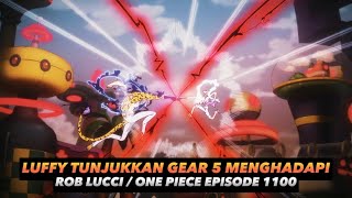 ONE PIECE EPISODE 1100  LUFFY MENGAMUK MENGHADAPI ROB LUCCI [upl. by Refinney]