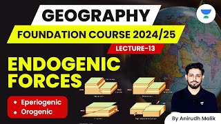 L13  Endogenic Forces  Geography Foundation Course  UPSC 202425  Anirudh Malik [upl. by Bascio913]