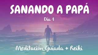 La Meditación Guiada Más Poderosa para Sanar con Papá  Día 1 [upl. by Britteny]