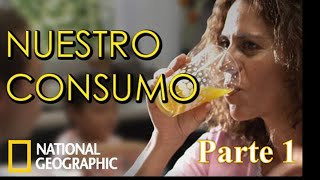 Nuestro Consumo  Latinoamérica Natgeo Parte 1 de 2 [upl. by Lerej]