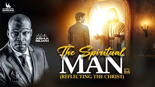 THE SPIRITUAL MAN REFLECTING THE CHRIST  WORD SESSION WITH APOSTLE JOSHUA SELMAN 02062024 [upl. by Calysta]