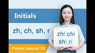 Learn Initials zh ch sh r in Ten Minutes  Chinese Pinyin Lesson 10 [upl. by Eiramac]