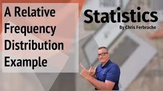 A Relative Frequency Distribution Example Describing Data Statistics [upl. by Shani]