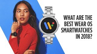 What Are The Best Wear OS Smartwatches in 2018 [upl. by Pozzy795]