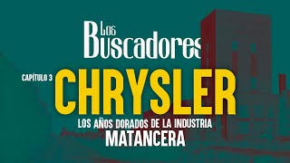 Chrysler Argentina  La época dorada de las industrias matanceras  Los Buscadores [upl. by Terces]