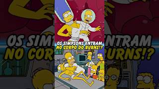 OS SIMPSONS ENTRAM NO CORPO DO BURNS simpsons thesimpsons shorts homer bart [upl. by Eey9]