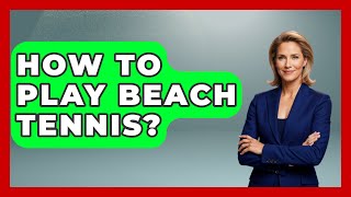 How To Play Beach Tennis  TheSportXpertcom [upl. by Asenej]