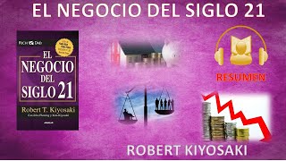 EL NEGOCIO DEL SIGLO 21📕 ROBERT T KIYOSAKI RESUMEN  RESEÑA AUDIOLIBRO EN ESPAÑOL [upl. by Brynna163]