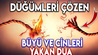 DÜĞÜMLER ÇÖZEN BÜYÜ VE CİNLERİ YAKAN DUA [upl. by Adelbert660]