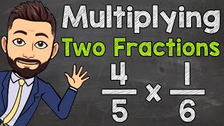 How to Multiply Two Fractions  Multiplying Fractions [upl. by Conway844]