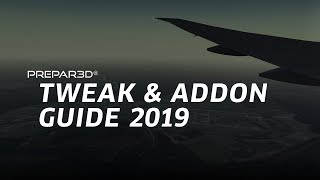 P3D TWEAK amp ADDON GUIDE 2019  Prepar3D Addon Management amp Settings [upl. by Accalia]