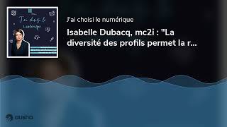 Isabelle Dubacq mc2i  quotLa diversité des profils permet la richessequot [upl. by Warfield]