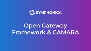 Unlock the Power of CAMARA’s API with Symphonica [upl. by Euqinoj394]