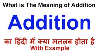 Addition Meaning in Hindi  Addition Definition  Addition Ka Matlab Kya Hota Hai  Addition Hindi [upl. by Galasyn]