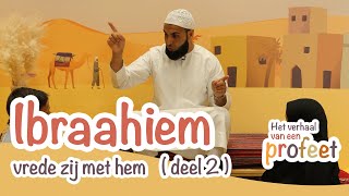 Het verhaal van een profeet  Ibraahiem vrede zij met hem deel 2 [upl. by Nhojleahcim]