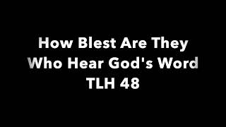 How Blest Are They Who Hear Gods Word TLH 48 [upl. by Chemaram700]