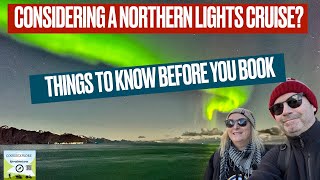 CONSIDERING A NORTHERN LIGHTS CRUISE  THINGS TO KNOW BEFORE YOU BOOK [upl. by Giovanna]