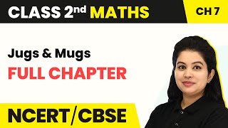 Jugs and Mugs  Full Chapter Explanation With Worksheet  Class 2 Maths Chapter 7 [upl. by Constancia]