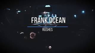 Frank Ocean  Rushes slowed down [upl. by Petrie]