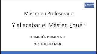 Máster en Profesorado Y al acabar el Máster ¿qué [upl. by Wynne]