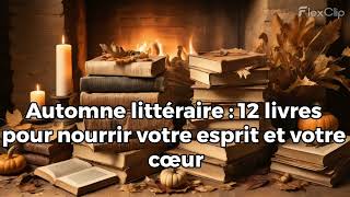 Automne littéraire  12 livres pour nourrir votre esprit et votre cœur [upl. by Eslehc]