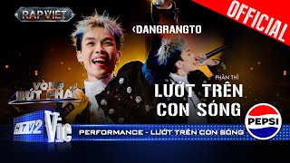 LƯỚT TRÊN CON SÓNG  Dangrangto rủ Trần Lả Lướt kill con beat disco  Rap Việt 2024 Performance [upl. by Scevour]