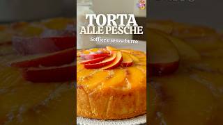 Torta alle PESCHE 🍑 senza burro SOFFICE e PROFUMATA ricetta FACILISSIMA ricette torta yogurt [upl. by Novert39]