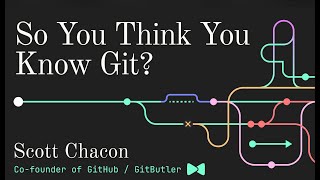 So You Think You Know Git  FOSDEM 2024 [upl. by Yrag805]