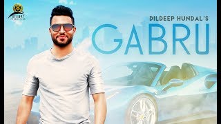 Gabru  Full HD  Dildeep Hundal  New Punjabi Songs 2018  Rehmat Production [upl. by Ynnavoj577]