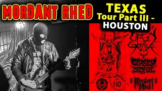 Mordant Rhed  MINI TOUR Part III  Houston [upl. by Lewap]